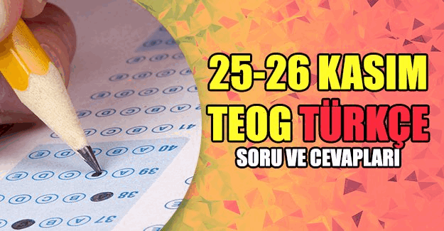 25-26 Kasım TEOG Türkçe sınavı soru ve cevapları