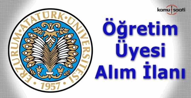 Atatürk Üniversitesi Öğretim Üyesi alım ilanı