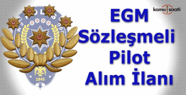 EGM Sözleşmeli Pilot alım ilanı