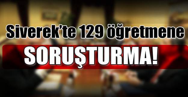 Şanlıurfa'da 129 öğretmene soruşturma açıldı