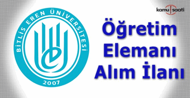 Bitlis Eren Üniversitesi Öğretim Elemanı Alım İlanı
