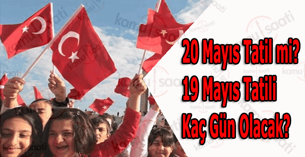 20 Mayıs 2016 tatil mi? 19 Mayıs Atatürk'ü Anma Gençlik ve Spor Bayramı