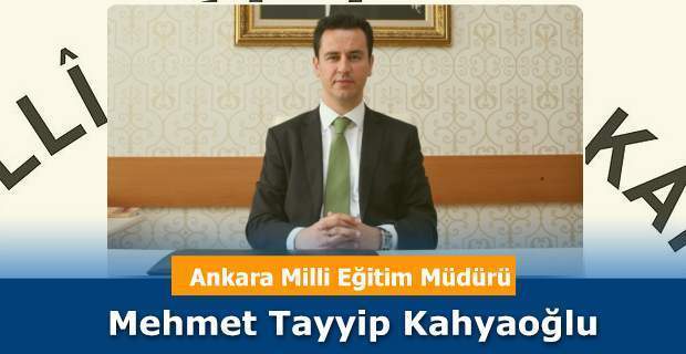 Ankara İl Milli Eğitim Müdürü Mehmet Tayyip Kahyaoğlu oldu