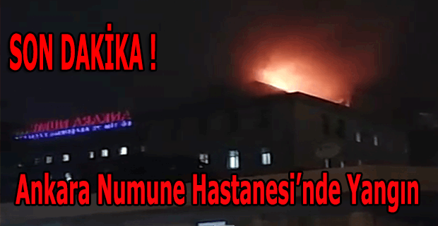 Son Dakika Ankara Numune Hastanesi'nde büyük yangın
