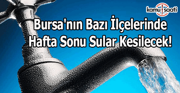 Bursa'ya hafta sonu su verilmeyecek!