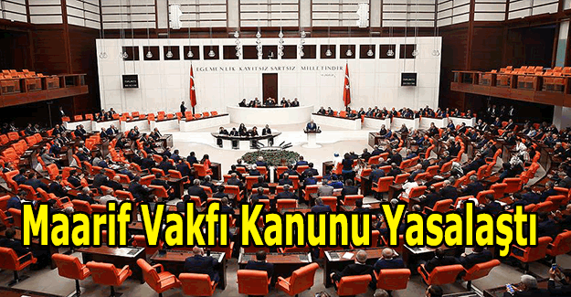Türkiye Maarif Vakfı Kanunu Tasarısı yasalaştı - Maarif Vakfı nedir?