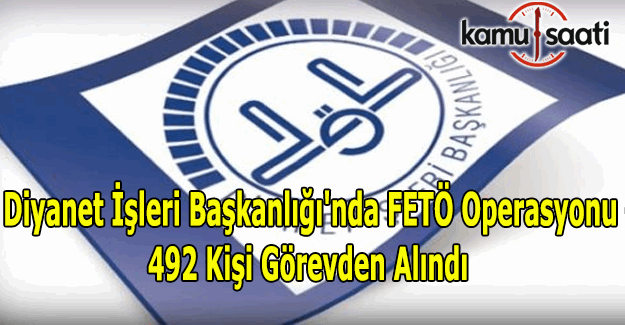 Diyanet'te FETÖ operasyonu - 492 kişi görevden uzaklaştırıldı