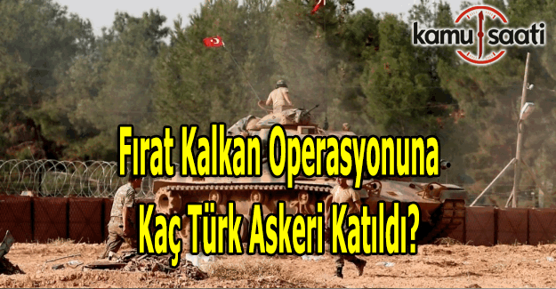 Cerablus operasyonuna kaç Türk askeri katıldı? Operasyona katılan Türk askeri sayısı