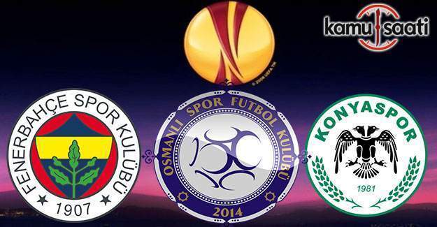 Fenerbahçe, Konyaspor ve Osmanlıspor'un UEFA Avrupa Ligi rakipleri
