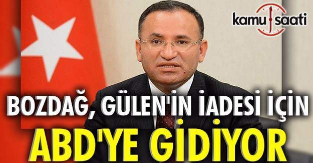 Adalet Bakanı Bozdağ, Gülen'in iadesi için ABD'ye gidecek
