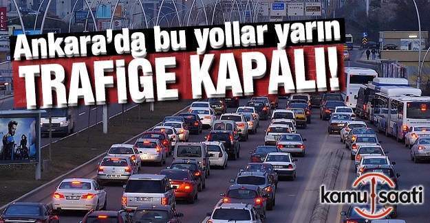 Ankara'da yarın bu yollara dikkat