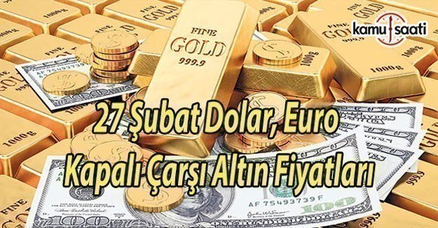 27 Şubat 2017 Dolar, Euro ve Altın Fiyatları