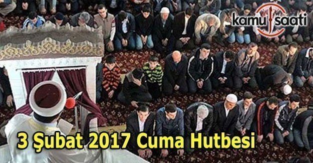 3 Şubat 2017 Cuma Hutbesi  yayımlandı - İl İl Cuma namazı saatleri