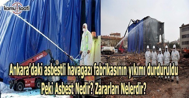 Ankara’daki asbestli havagazı fabrikasının yıkımı durduruldu- Asbest nedir? Asbestin zararları nelerdir?