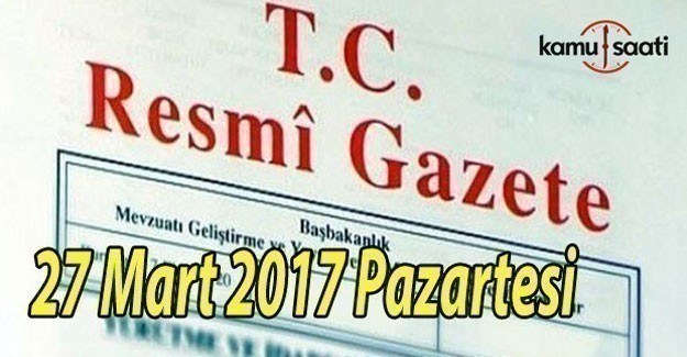 TC Resmi Gazete - 27 Mart 2017 Pazartesi