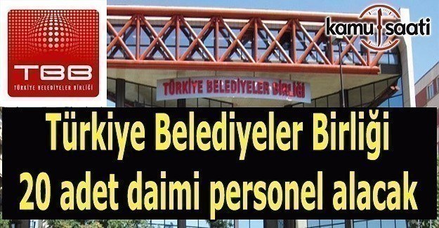 Türkiye Belediyeler Birliği 20 adet daimi personel alacak