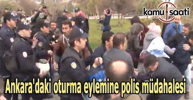Ankara'daki oturma eylemine polis müdahalesi