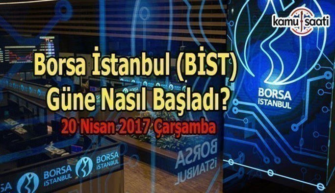 Borsa İstanbul (BİST) - 20 Nisan 2017 Perşembe