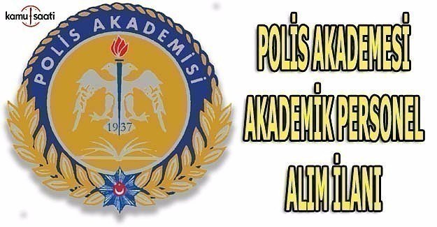 Polis Akademisi akademik personel alım ilanı