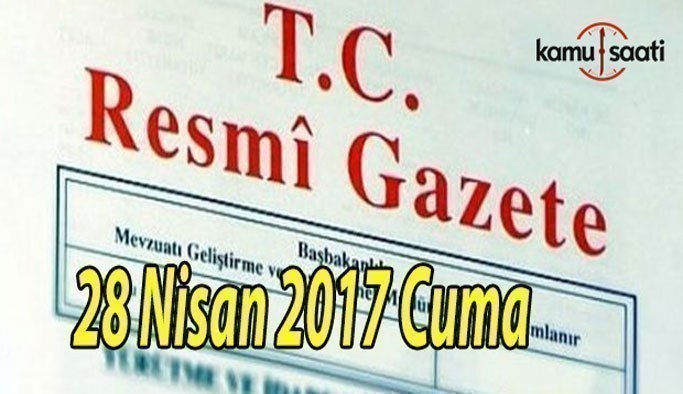 TC Resmi Gazete - 28 Nisan 2017 Cuma
