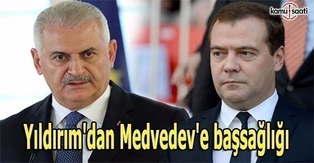 Yıldırım'dan Medvedev'e başsağlığı mesajı