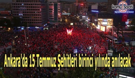 Ankara'da 15 Temmuz Şehitleri birinci yılında anılacak