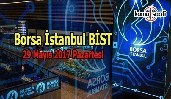 Borsa İstanbul BİST - 29 Mayıs 2017 Pazartesi