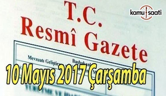 TC Resmi Gazete - 10 Mayıs 2017 Çarşamba