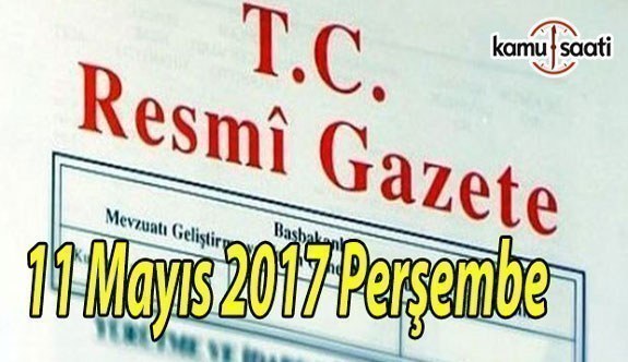 TC Resmi Gazete - 11 Mayıs 2017 Perşembe