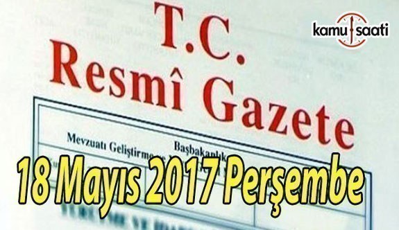 TC Resmi Gazete - 18 Mayıs 2017 Perşembe