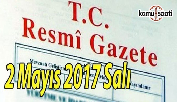 TC Resmi Gazete - 2 Mayıs 2017 Salı