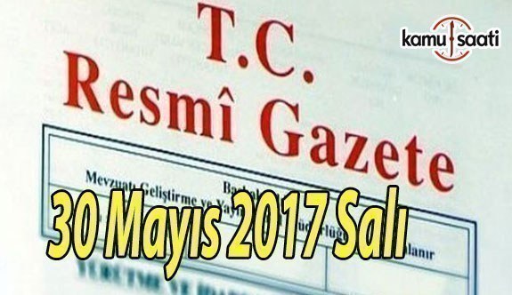 TC Resmi Gazete - 30 Mayıs 2017 Salı