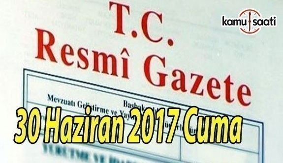 TC Resmi Gazete - 30 Haziran 2017 Cuma