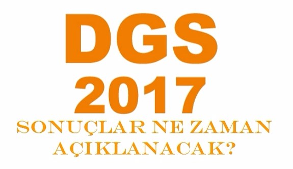2017 DGS sonuçlarının açıklanma tarihi ertelendi