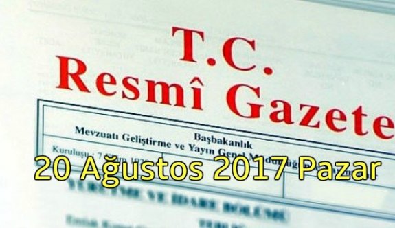 TC Resmi Gazete - 20 Ağustos 2017 Pazar