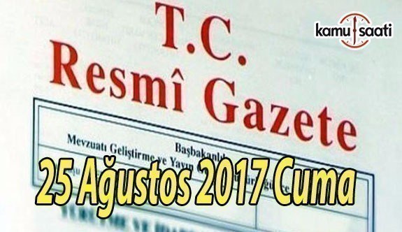 TC Resmi Gazete - 25 Ağustos 2017 Cuma
