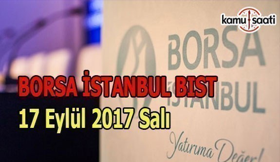 Borsa İstanbul BİST - 17 Ekim 2017 Salı