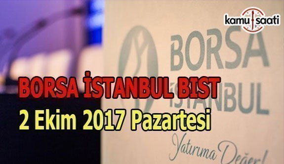 Borsa İstanbul BİST - 2 Ekim 2017 Pazartesi