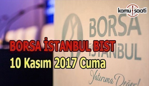 Borsa İstanbul BİST - 10 Kasım 2017 Cuma