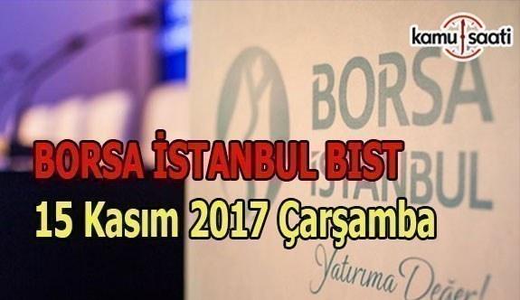Borsa İstanbul BİST - 15 Kasım 2017 Çarşamba