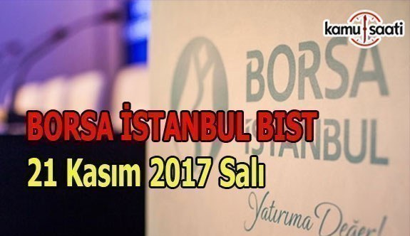 Borsa İstanbul BİST - 21 Kasım 2017 Salı