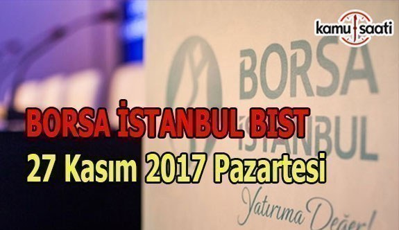 Borsa İstanbul BİST - 27 Kasım 2017 Pazartesi