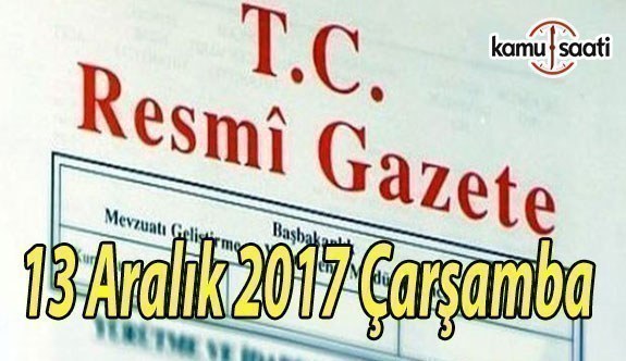 TC Resmi Gazete - 13 Aralık 2017 Çarşamba