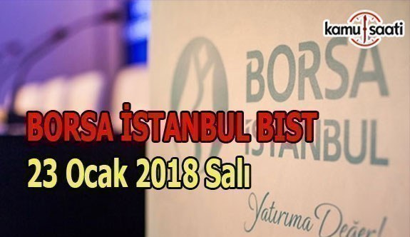 Borsa İstanbul BİST - 23 Ocak 2018 Salı
