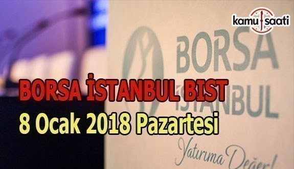 Borsa İstanbul BİST - 8 Ocak 2018 Pazartesi