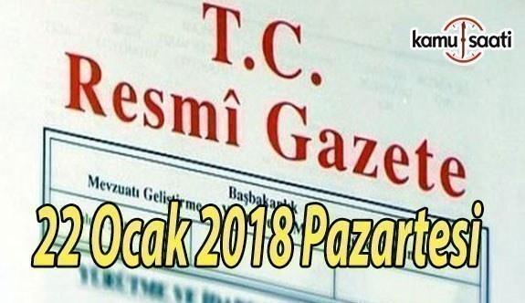 TC Resmi Gazete - 22 Ocak 2018 Pazartesi
