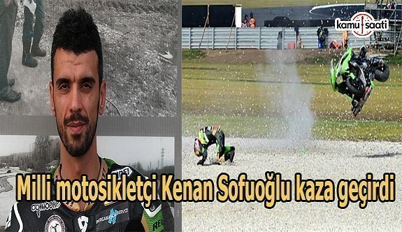 Milli motosikletçi Kenan Sofuoğlu kaza geçirdi