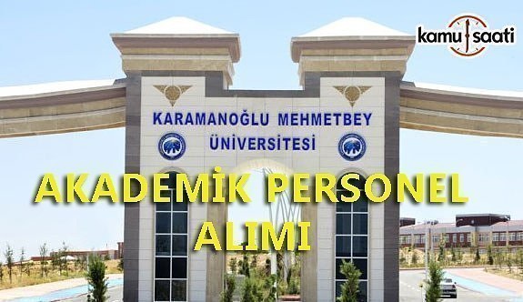 Karamanoğlu Mehmetbey Üniversitesi 33 akademik personel alacak