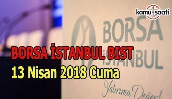 Borsa güne yükselişle başladı - Borsa İstanbul BİST 13 Nisan 2018 Cuma