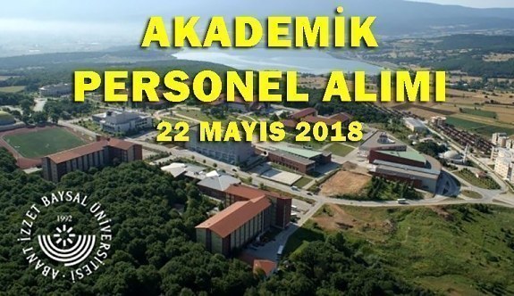 Abant İzzet Baysal Üniversitesi Akademik Personel Alım İlanı - 22 Mayıs 2018